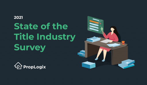 PropLogix Launches Yearly Title Industry Survey, Seeks 500+ Responses