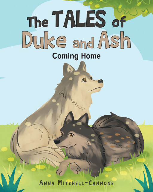 Anna Mitchell-Cannone’s New Book ‘The Tales of Duke and Ash: Coming Home’ Is a heartwarming children’s story about a dog searching for a family of his own