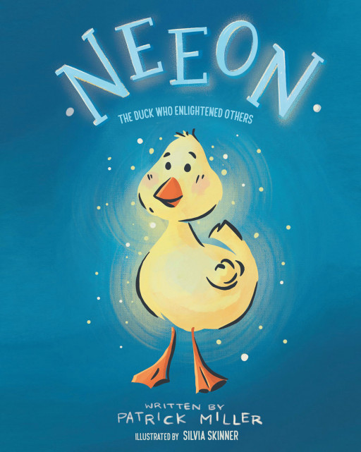 Patrick Miller’s New Book ‘Neeon: The Duck Who Enlightened Others’ is a Charming Picture Book About Embracing One’s Uniqueness
