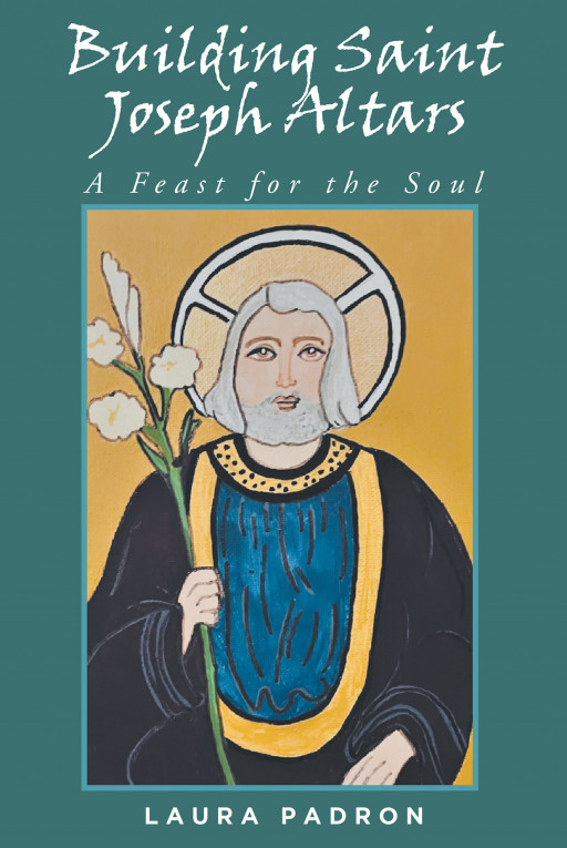 Laura Padron's New Book 'Building Saint Joseph Altars' is an Essential Read for Those Who Are Devoted to Beloved Saint Joseph