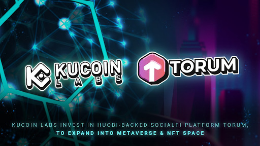 KuCoin Labs Invest in Huobi-Backed SocialFi Platform to Expand Into Metaverse & NFT Space