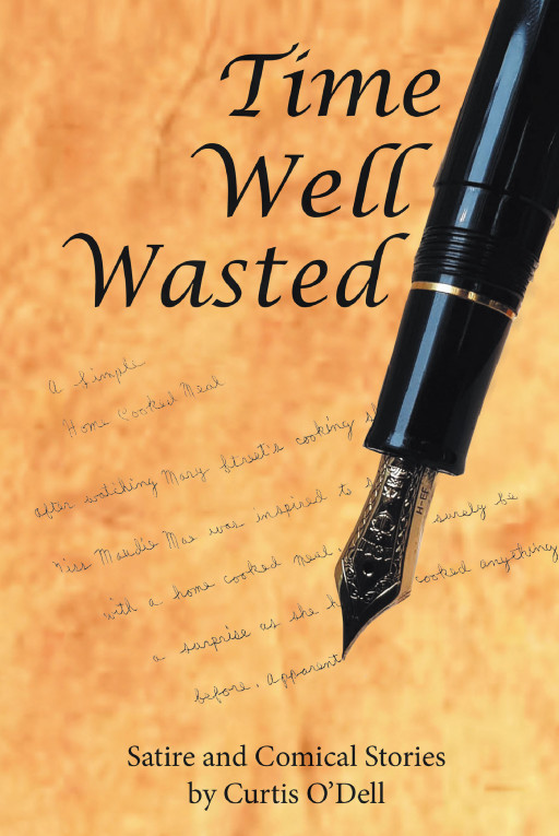 Curtis O’Dell’s New Book ‘Time Well Wasted’ is a Collection of Hilarious Short Stories and Jokes to Leave Readers Entertained and Howling With Laughter