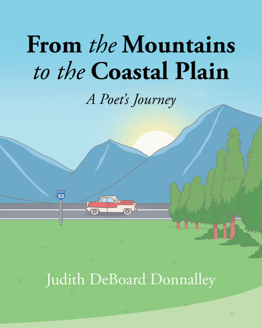 Author Judith DeBoard Donnalley’s New Book ‘From the Mountains to the Coastal Plain’ is a Compilation of Poetry That Reflects Upon the Author’s Experiences in Life