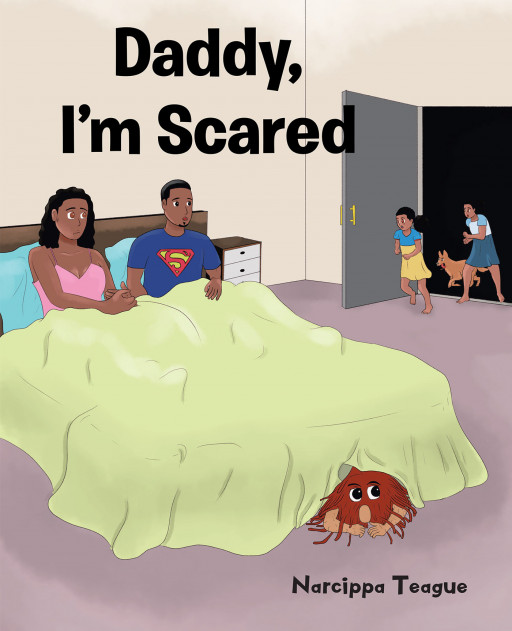 Author Narcippa Teague’s New Book ‘Daddy, I’m Scared’ is the Story of a Father Helping His Daughters Through Their Nightmares