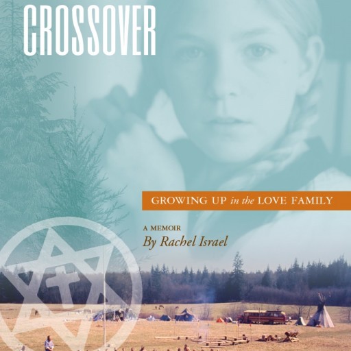 Hippie-Child, Cult Survivor Rachel Israel Releases 'Counterculture Crossover' - a Tell-All Untold Story of the Love Israel Family