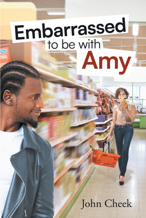 Author John Cheek’s New Book ‘Embarrassed to Be With Amy’ is the Story of an Interracial Couple in a Country Divided by Hate, Racism, Politics, and Religion