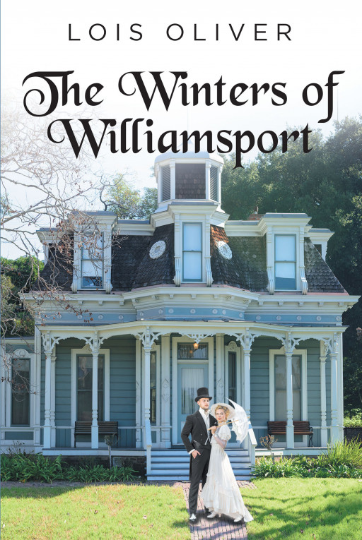 Lois Oliver’s Book ‘The Winters of Williamsport’ is a Historical Fiction That Follows the Beguiling Journey of the Winterses