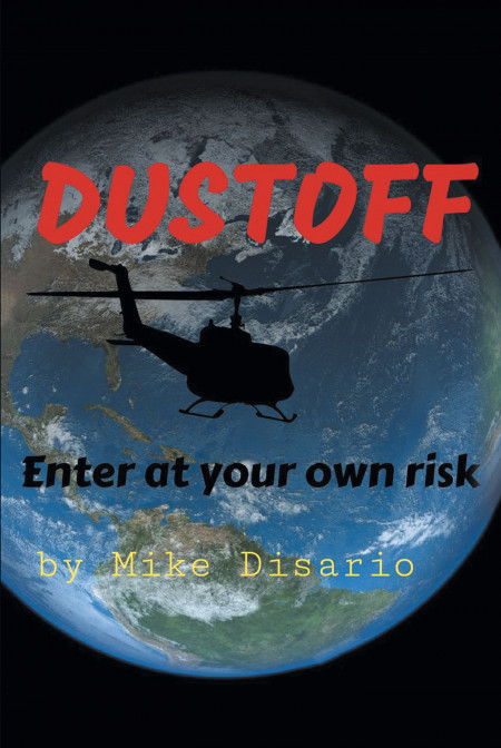 Author Mike Disario’s new book, ‘DUSTOFF: Enter at your own risk’ is a collection of gripping tales recounting events experiences by a flight medic.