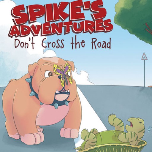Sarah Wood-Bradford's New Book, "Spike's Adventures: Don't Cross the Road" is a Lovely Tale of a Dog's Lessons on Companionship and Obedience.