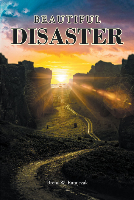 Author Brent W. Ratajczak’s new book, ‘Beautiful Disaster’ is a spiritual tale following one man who found God’s light through a dark time