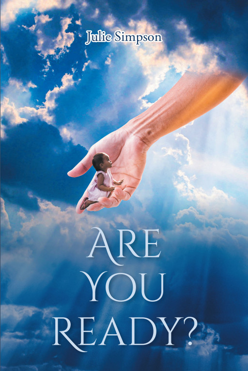 Author Julie Simpson's New Book, 'Are You Ready?' is a Faith-Based Read for Those New to Christianity to Understand the Power of Worship