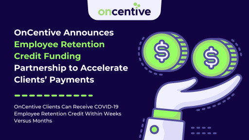 OnCentive Announces Employee Retention Credit Funding Partnership to Accelerate Clients' Payments
