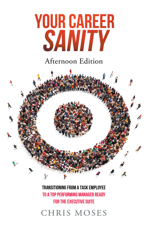 Author Chris Moses’ new book ‘Your Career Sanity: Afternoon Edition’ is an intuitive tool for first-time managers to help them be as successful as possible