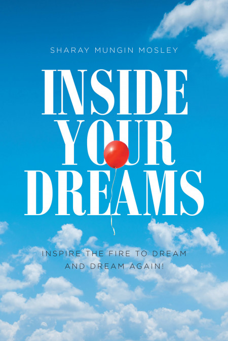 Author Sharay Mungin Mosley’s New Book ‘Inside Your Dreams’ is a Faith-Based Daily Devotional With Lessons and Revelations for Everyday Life