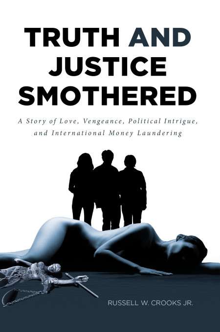 Russell W. Crooks Jr.'s New Book 'Truth and Justice Smothered' is an ...