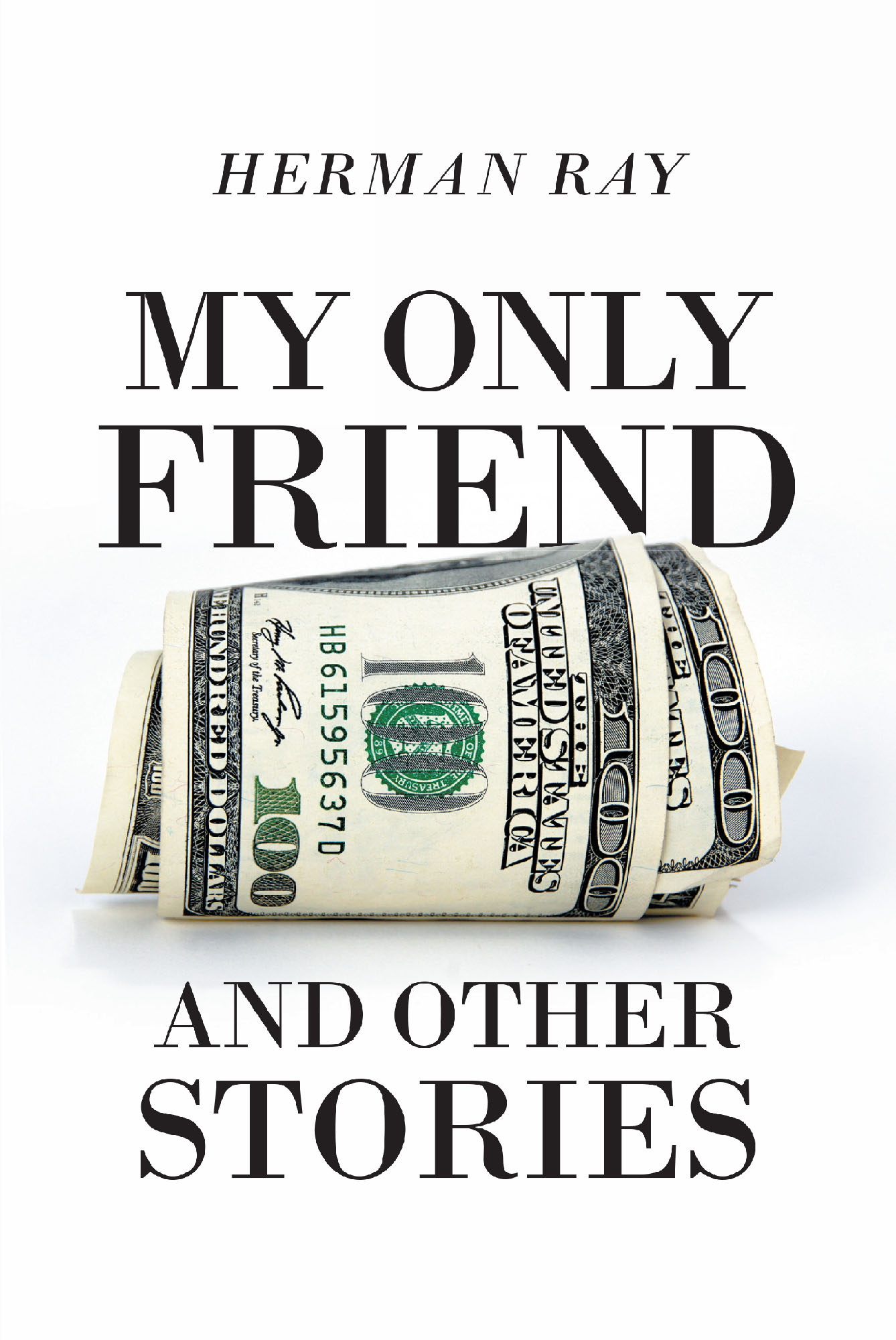 Author Herman Ray S New Book My Only Friend And Other Stories Is