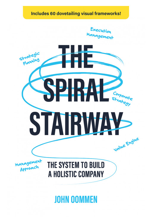 The Spiral Stairway: The System to Build a Holistic Company has been released as a blueprint for all growing companies in the post-easy-money global reality