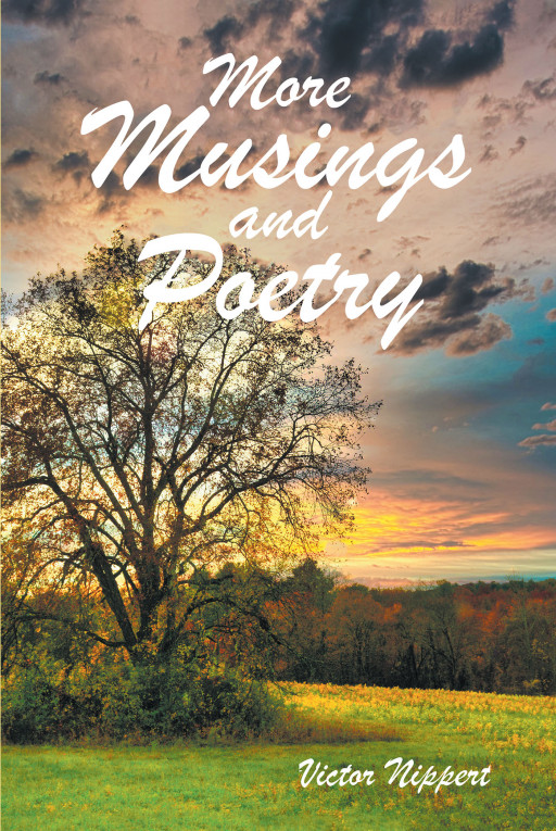 Author Victor Nippert’s New Book, ‘More Musings and Poetry’, is a Stirring Memoir Made Up of Short Stories Originally Written for the Author’s Church’s Newsletter