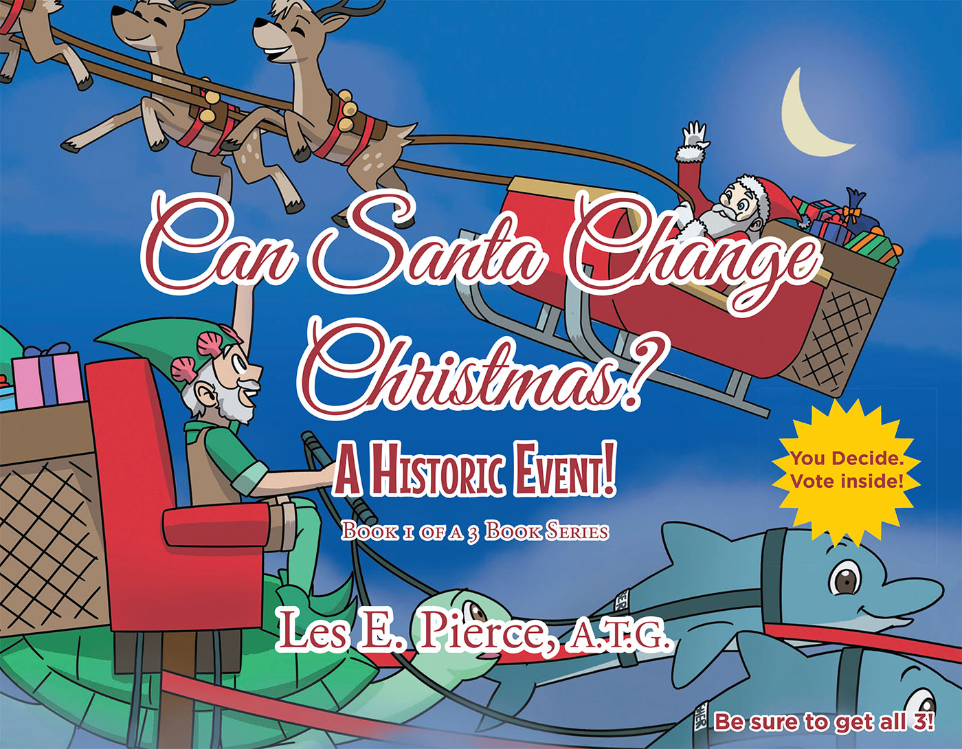 Author Les E. Pierce, A.T.G.'s New Book, 'Can Santa Change Christmas? a  Historic Event!' Is a Delightful Holiday Tale of Family and Magic | Newswire