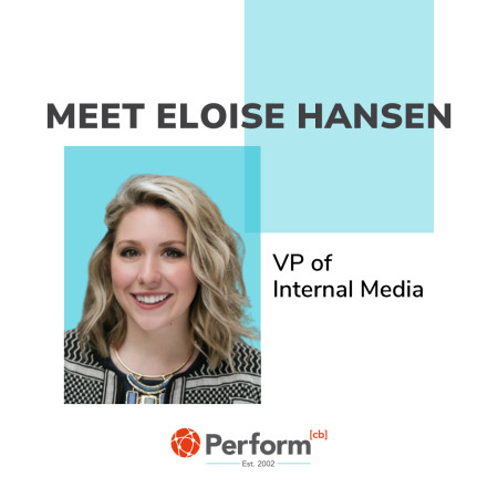 Eloise Hansen, VP of Internal Media, Perform[cb]
