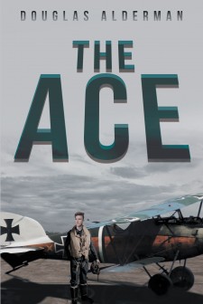 Author Douglas Alderman’s New Book ‘The Ace’ is a Story of a Young German Boy Finding His Direction in Life Amidst Dangerous Times