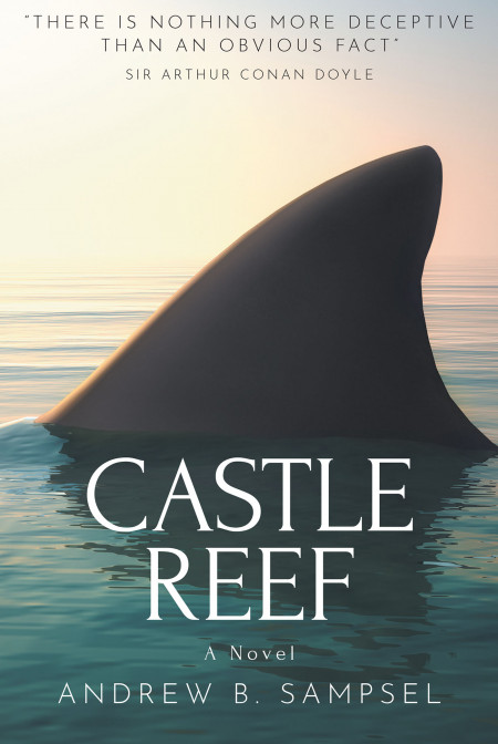 Author Andrew B. Sampsel’s New Book, ‘Castle Reef,’ is a Suspenseful Novel of Mystery, Love, and Faith