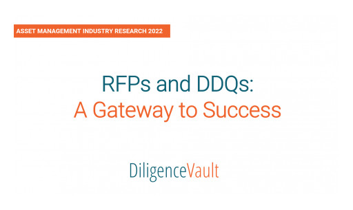 DiligenceVault Releases the Findings of Its 2022 Asset Manager Survey: RFPs and DDQs - a Gateway to Success