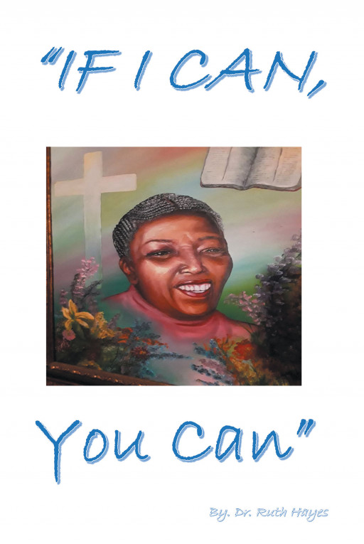 Author Dr. Ruth Hayes’ New Book ‘If I Can, You Can’ is Based on a True Story About Dr. Hayes’ Life as She Was Growing Up in New Jersey