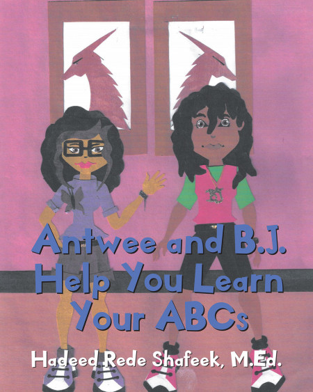 Hadeed Rede Shafeek’s New Book ‘Antwee and B.J. Help You Learn Your ABCs’ is a Wondrous Tool for Young Children to Learn the Letters of the Alphabet
