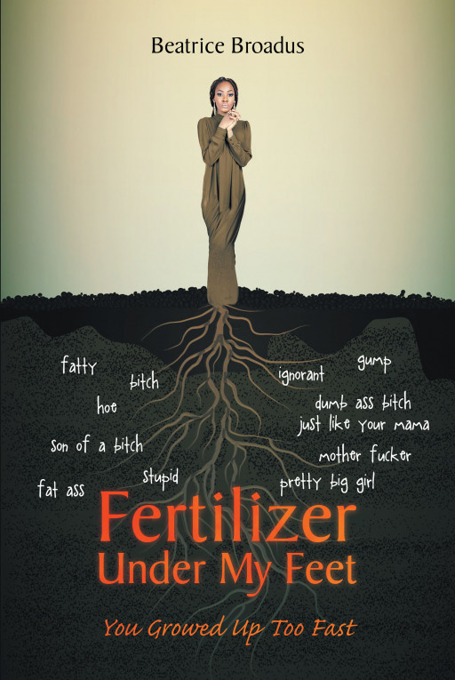 Author Beatrice Broadus's New Book 'Fertilizer Under My Feet' is the Story of a Young Woman Forced to Grow Up Too Fast by Circumstance