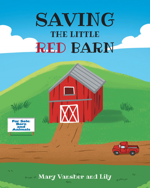 Author Mary Vansher and Lily’s New Book, ‘SAVING THE LITTLE RED BARN’ is a Faith-Based Children’s Book of a Child Who is Determined to Help Her Dear Friend