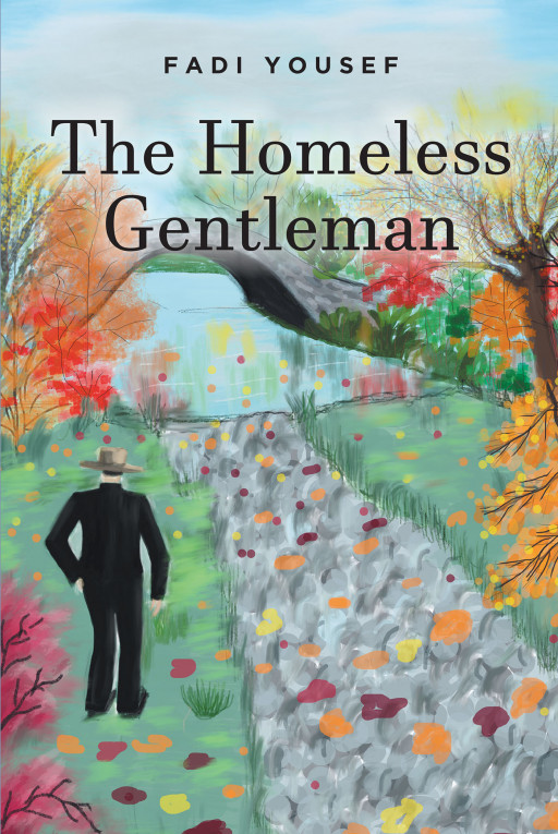 Fadi Yousef’s New Book ‘The Homeless Gentleman’ is a Collection of Poetry That Explores the Various Perplexing Aspects of Life and Explains Them Through Beautiful Prose
