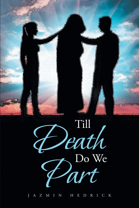 Jazmin Hedrick’s New Book ‘Till Death Do We Part’ is a Deeply Absorbing Fantasy Fiction on Love, Fate, and Death