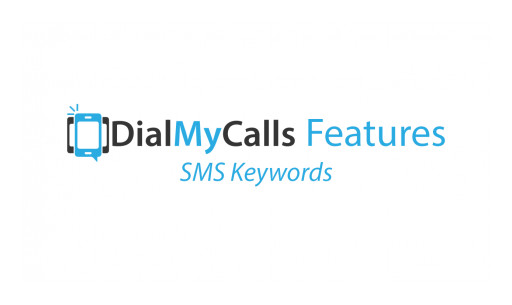 DialMyCalls Launches New & Improved SMS Keywords for Text Opt-Ins