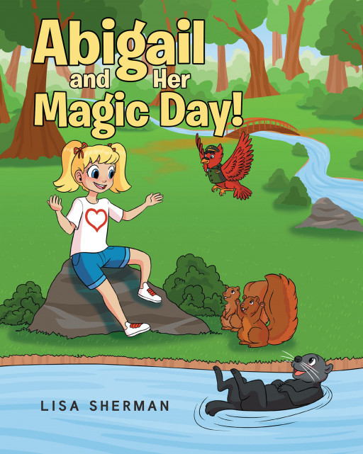 Author Lisa Sherman’s new book ‘Abigail and Her Magic Day!’ is the story of Abigail and one very special day
