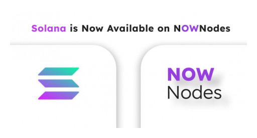 NOWNodes Announce Shared Solana Nodes: Everything Users Need to Know Surrounding the Launch of SOL Nodes