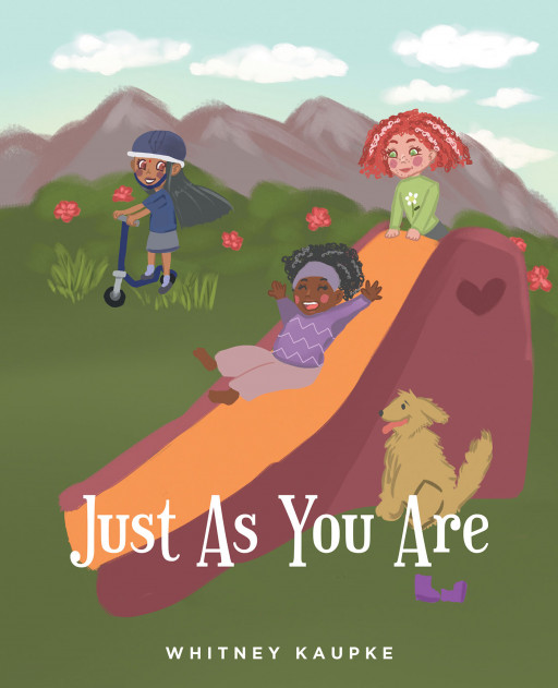 Whitney Kaupke's New Book 'Just as You Are' is an Empowering Piece That Reinforces Themes of Self-Worth, Acceptance, and Self-Esteem