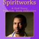 'Spiritworks ~ a God Story; Freedom From Addiction' by Book Author Rick Greene