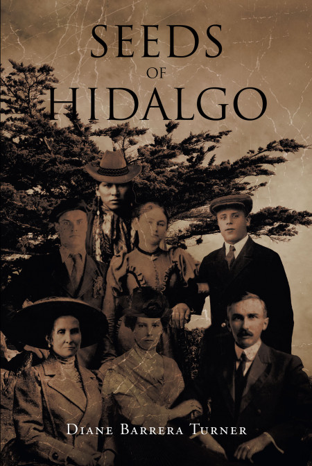 From Diane Barrera Turner, ‘Seeds of Hidalgo’ is the Generations-Spanning Tale of One Family’s Struggles at the Onset of the Mexican American Conflict in California