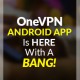OneVPN's Most Anticipated Android App Hits the Market