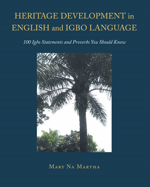 Author Mary Na Martha’s New Book ‘Heritage Development in English and Igbo Language’ Serves as a Valuable Resource in Teaching the Igbo Language