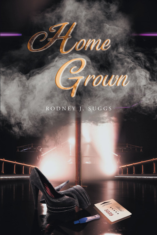 Author Rodney Suggs’s New Book ‘Home Grown’ is a Compelling Story of a Young Bachelor Who, After a Series of Failed Relationships, Decides to Give Up on Love Entirely