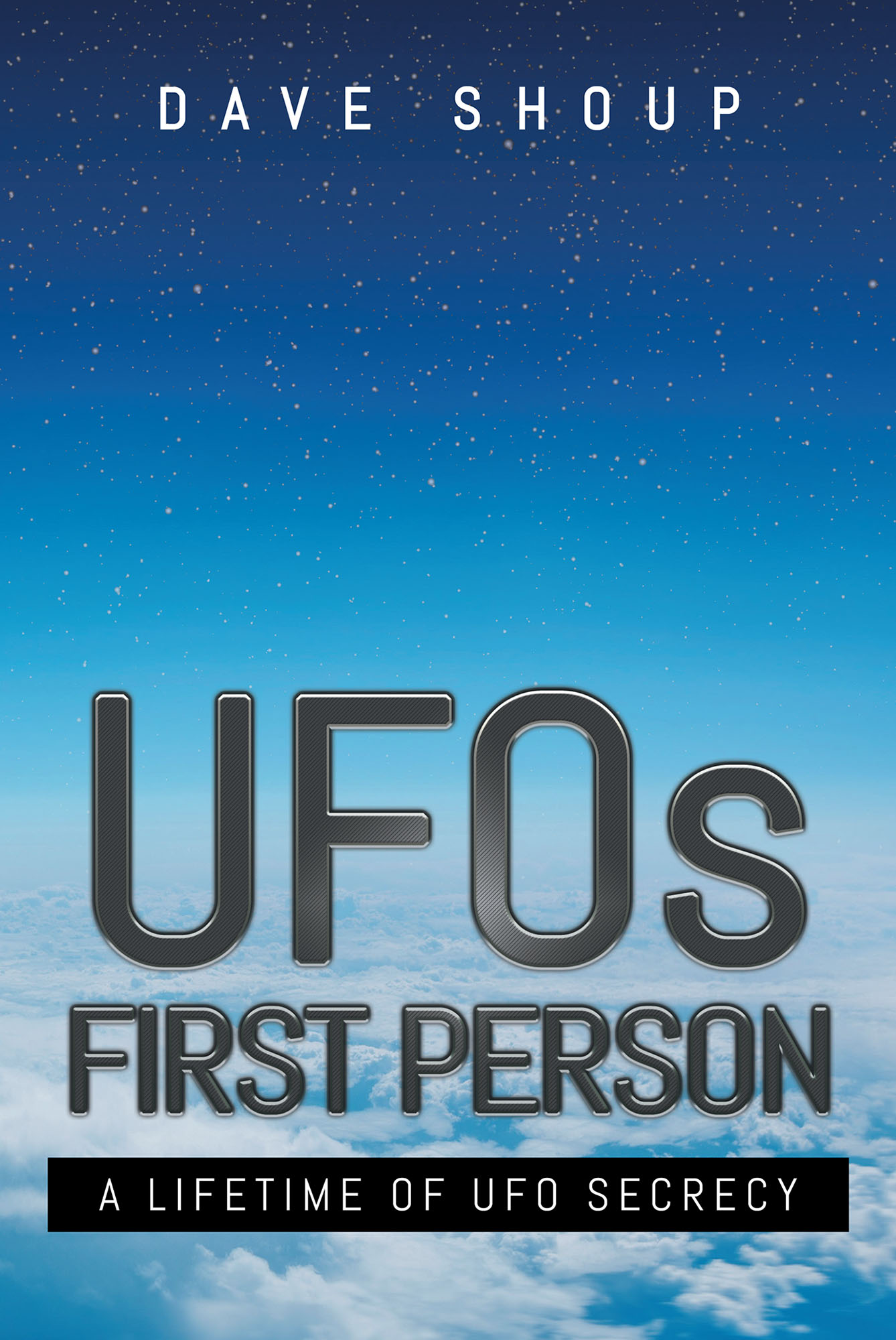 Dave Shoup’s New Book “UFOs First Person A Lifetime of UFO Secrecy