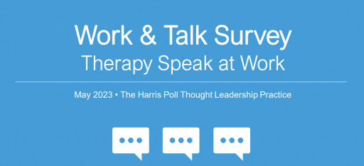 New Harris Poll Survey Finds 67% of U.S. Employees Have Experienced 'Therapy Speak' at Work