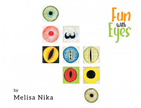 Dr. Melisa Nika’s New Book ‘Fun With Eyes’ is an Educational Tool for Children to Know About the Broad Variety of Eyes