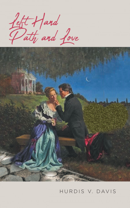 Hurdis v. Davis’ New Book ‘Left Hand Path and Love’ Is an Engrossing Romance Novel Where One Must Choose Between Love or Morality