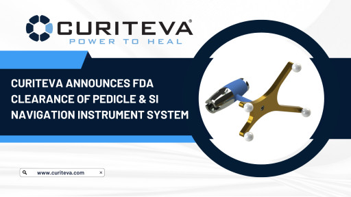 Curiteva Announces FDA Clearance of Pedicle & SI Navigation Instrument System
