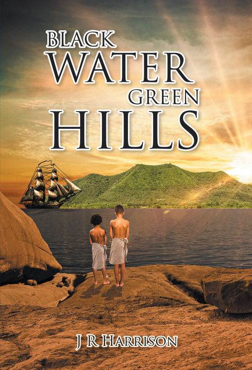 Author J R Harrison's New Book, 'Black Water Green Hills' is a Compelling Story of 2 Families Whose Lives Are About to Change Forever