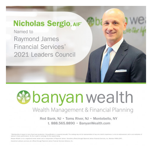 Banyan Wealth's Nick Sergio Named to Raymond James Financial Services' 2021 Leaders Council