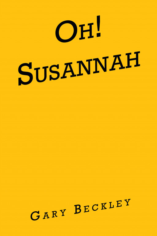 Gary Beckley’s New Book ‘Oh! Susannah’ Explores a Woman’s Role in Society During Civil War Era America That Follows the Life of the Author’s 3rd-Great-Grandmother